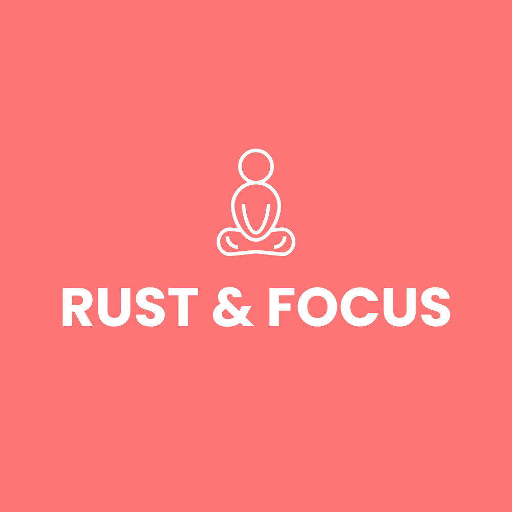 Rust & Focus